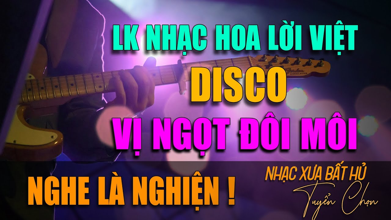KÝ ỨC THANH XUÂN 2 - DISCO | LK. NHẠC HOA LỜI VIỆT - VỊ NGỌT ĐÔI MÔI | NGHE LÀ NGHIỆN