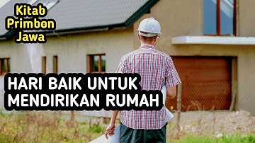 Hari Baik Untuk Mendirikan Rumah Menurut Primbon Jawa