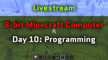 Live build: Day 10  - Programming - 8-bit Minecraft Computer