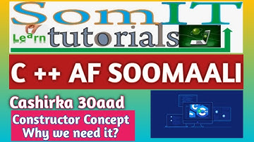 C++ AF SOMALI | CONSTRUCTOR CONCEPT | WHY WE NEED IT? | #30