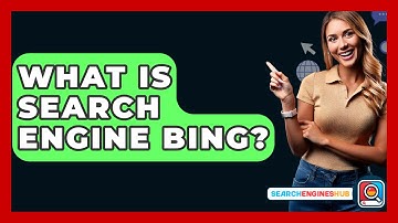 What Is Search Engine Bing? - SearchEnginesHub.com