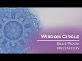 Wisdom Circle: Blue Room Meditation