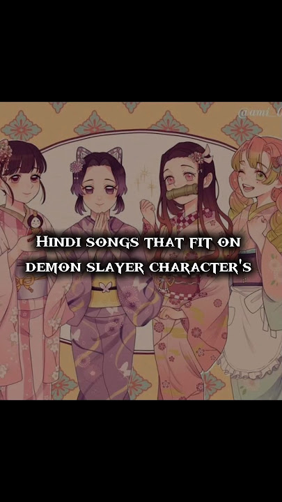 Hindi songs that fit on mitsuri shinobu nezuko and kanao....#LadyMuzann#
