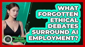 What Forgotten Ethical Debates Surround AI Employment? - AI and Machine Learning Explained