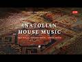 Anatolian House Music Live Stream 🔴 | Deep House • Organic House • Ethnic House &amp; Ancient Beats