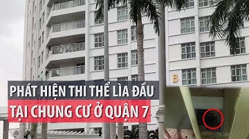 Phát hiện thi thể lìa đầu tại chung cư ở quận 7 - PLO