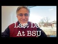 Last Day at BSU