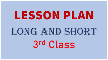 3rd CLASS MATHS LESSON PLAN / LONG AND SHORT