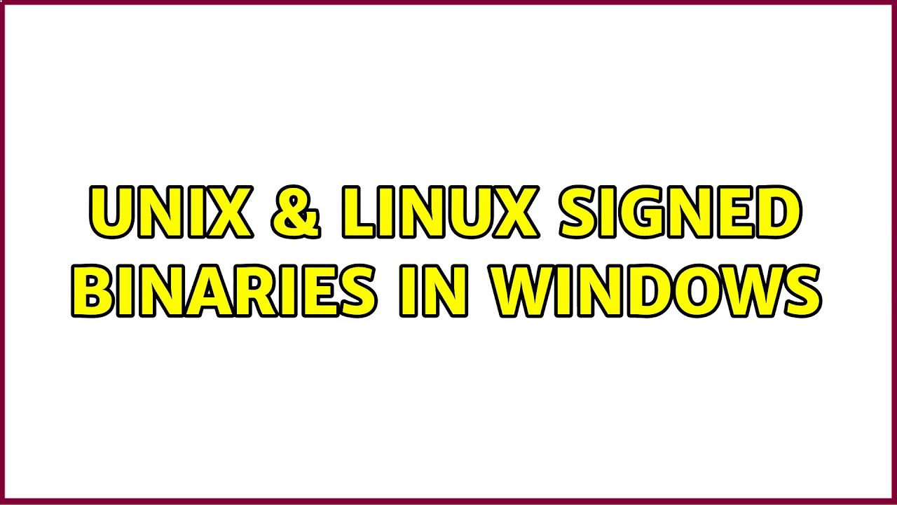 Unix & Linux: Signed Binaries in Windows - YouTube