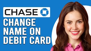 How To Change Name On Chase Debit Card (How Do I Change My Name On Chase Debit Card?)