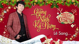 Video thumbnail of "Mùa Giáng Sinh Kỷ Niệm (St. Nhựt Phương, Đăng Cảnh) - Lê Sang | Nhạc Giáng Sinh 2019 Ấm Áp, An Lành"