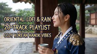 Rainy Hanok Oasis ☕ Cozy Oriental Lo-fi & Rain Sounds for Deep Focus, Studying, and Sleeping