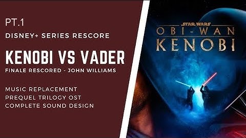 Obi-wan vs Vader (Rescored) Part 1 | John Williams (Kenobi Disney+ Series) Sound Design Practice