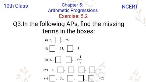 In the following APs, find the missing terms in the boxes: