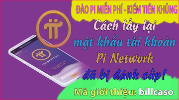 Pi network - Cách lấy lại mật khẩu Pi network 100% nếu như bị hack hoặc bị quên, cực kì đơn giản