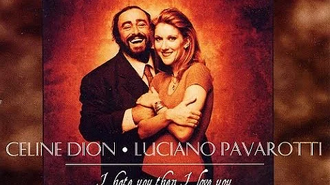 I hate you then i love you - Celine Dion * Luciano Pavarotti