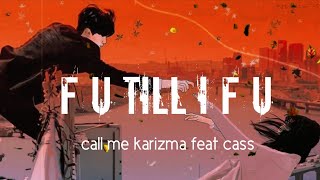 Kharisma ft cass - F U Till I F U (lirik dan terjemahan)