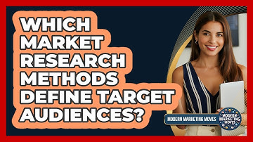 Which Market Research Methods Define Target Audiences?