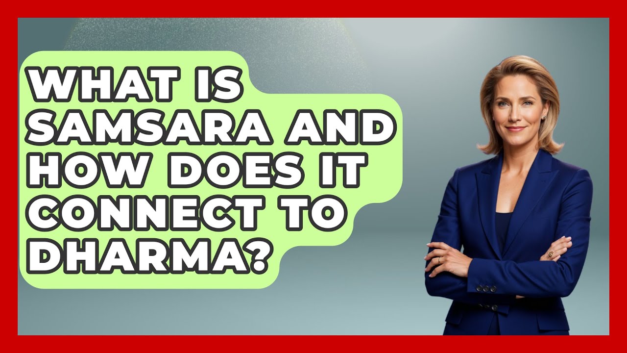 What Is Samsara And How Does It Connect To Dharma? - Hindu Enlightenment Journey