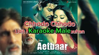 Karaoke Male | Chhodo Chhodo | Aetbaar | Udit Narayan; Sunidhi Chauhan |