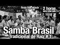 🥁 2 Horas de Samba Raiz Tradicional & Batucada | As Melhores | Sem intervalo | Brasil Canal Musical