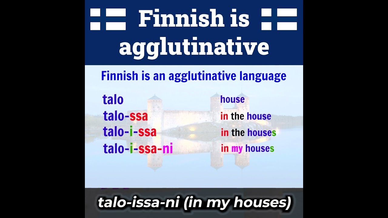 Finnish is an agglutinative language