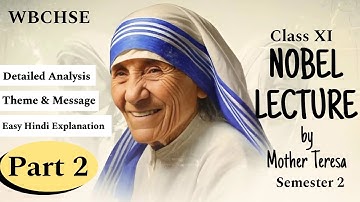 Nobel Lecture by Mother Teresa in Hindi | Easy Hindi Explanation | Class 11 WBCHSE|Semester 2|Part 2