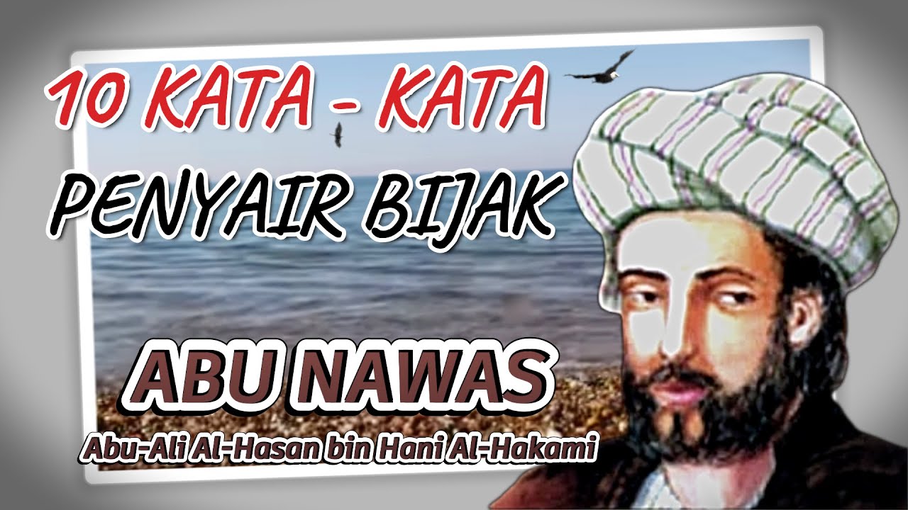 10 Kata - kata Penyair Bijak, ABU NAWAS - YouTube