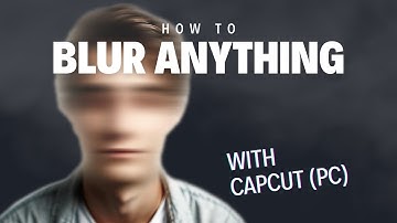How To Blur Video In CapCut - PC - Ultimate Guide to Blurring (Moving) Faces & Backgroundsl