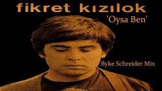 Fikret Kizilok - 'Oysa Ben' (Byke Schreider Mix) Resimi