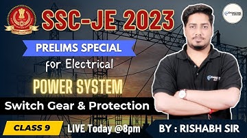 🔥SSC-JE 2023🔥| #9 Power System - Switch Gear & Protection | Prelims Special | RISHABH SIR #sscje2023