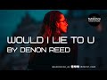 Denon reed  would i lie to u