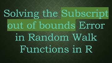 Solving the Subscript out of bounds Error in Random Walk Functions in R