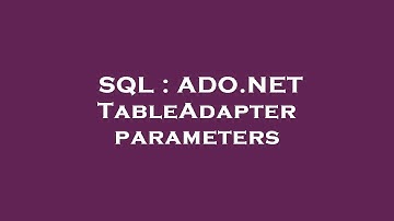 SQL : ADO.NET TableAdapter parameters