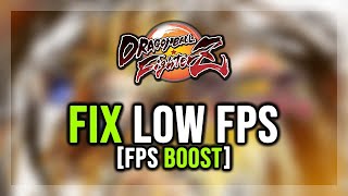 How To Fix Dragon Ball Fighterz Low Fps Stuttering On Pc Boost Fps