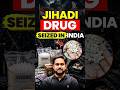 Jihadi Drug Seized by India | Captagon | Operation Ragepill | Amit Shah &amp; Narcotics Control Bureau