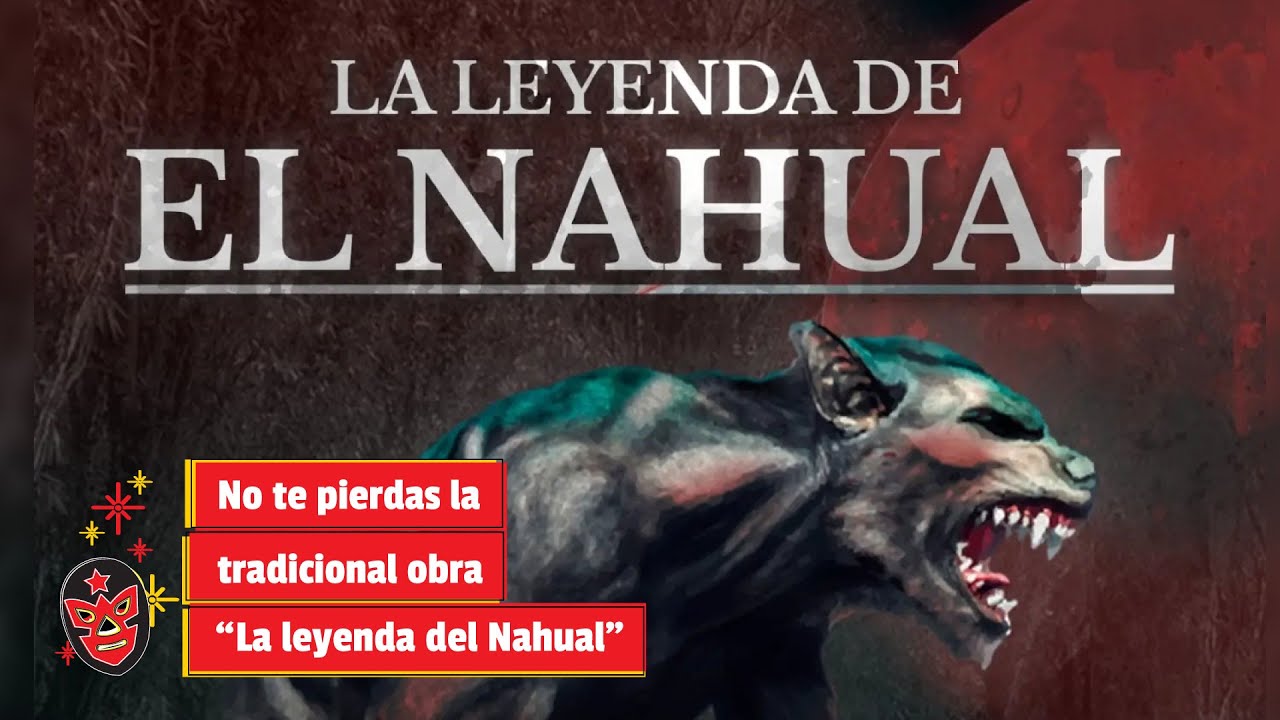 No te pierdas la tradicional obra “La leyenda del Nahual” - YouTube