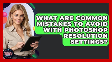What Are Common Mistakes To Avoid With Photoshop Resolution Settings? - Graphic Design Nerd