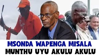 Ken Msonda Akulu Akulu Wapenga Misala Munthuyu Nanga Zimene Akunenazi Tingati Bwanji