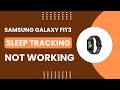 Fix - Sleep Tracking Not Working on Samsung Galaxy Fit3!