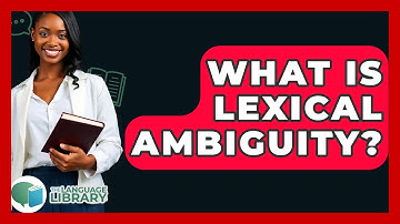 What Is Lexical Ambiguity? - The Language Library