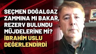 Seçmen doğalgaz zammına mı bakar, rezerv bulundu müjdelerine mi? İbrahim Uslu değerlendirdi