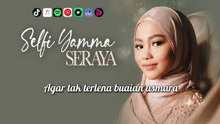 SERAYA - SELFI YAMMA | VIDEO LIRIK