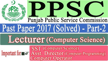 Computer Science Lecturer past paper 2017 (PPSC) Part-02 | SST Computer Science Past Paper FPSC
