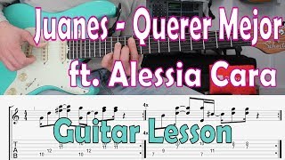 Vignette de la vidéo "Juanes, Querer Mejor ft  Alessia Cara, Guitar Lesson, lección de guitarra, Tutorial"