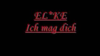 EL*KE - Ich mag dich