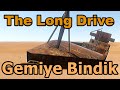 The Long Drive Türkçe #13 Gemiye Bindik