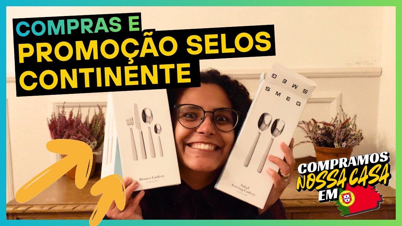 Compras e Promoção dos Selos do Continente - Compramos Nossa Primeira Casa Em Portugal 🇵🇹