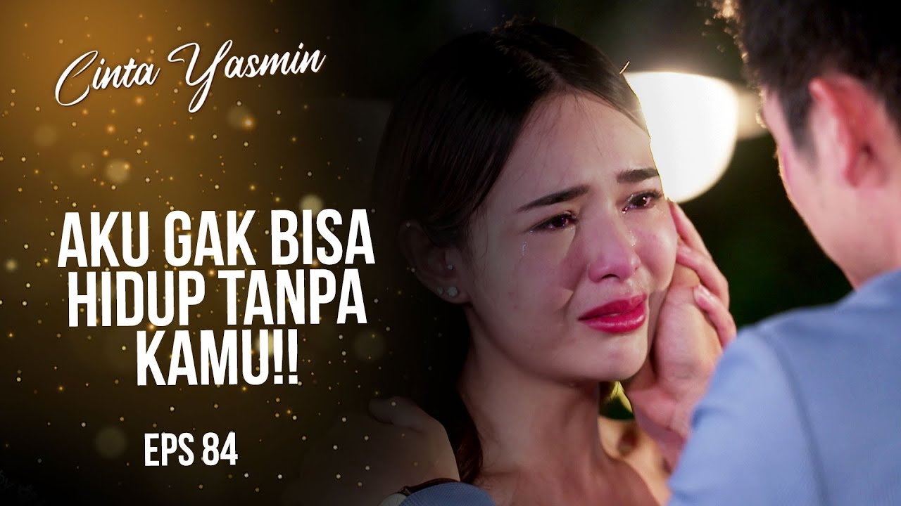 Penuh Tangisan! Romeo Tak Bisa Hidup Tanpa Yasmin | CINTA YASMIN | EPS.84 (2/3)