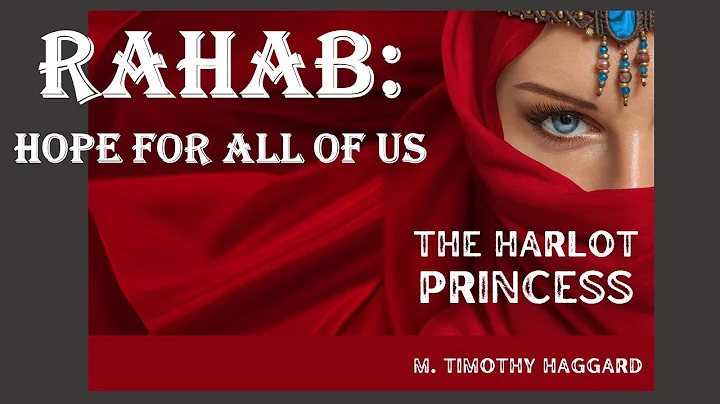Rahab: The Harlot Princess - Hope for All of Us